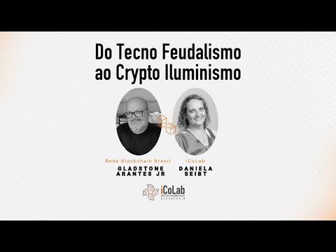 Do Tecno Feudalismo ao Cripto Iluminismo  (iColab)