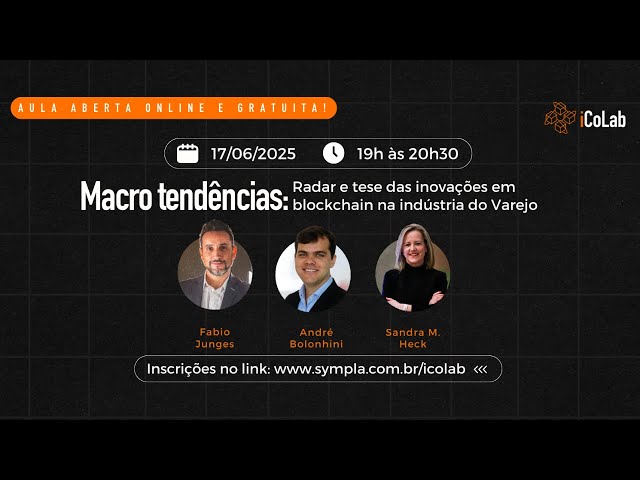 Macro tendências iColab: radar e tese das inovações em blockchain na indústria do Varejo